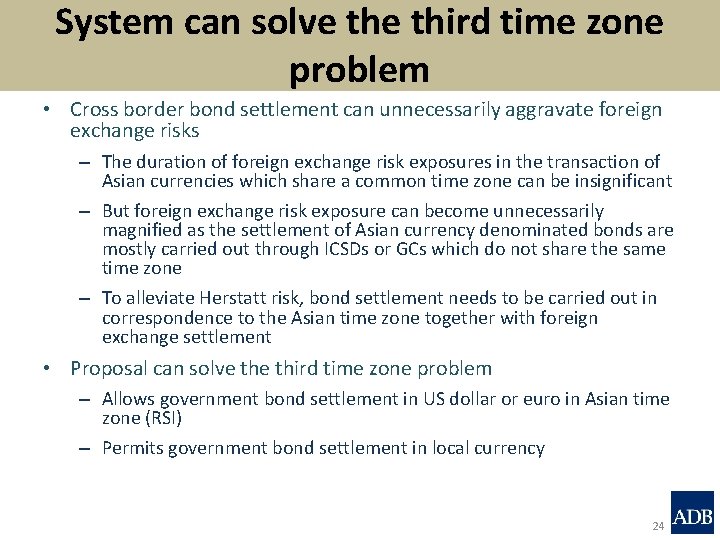 System can solve third time zone problem • Cross border bond settlement can unnecessarily