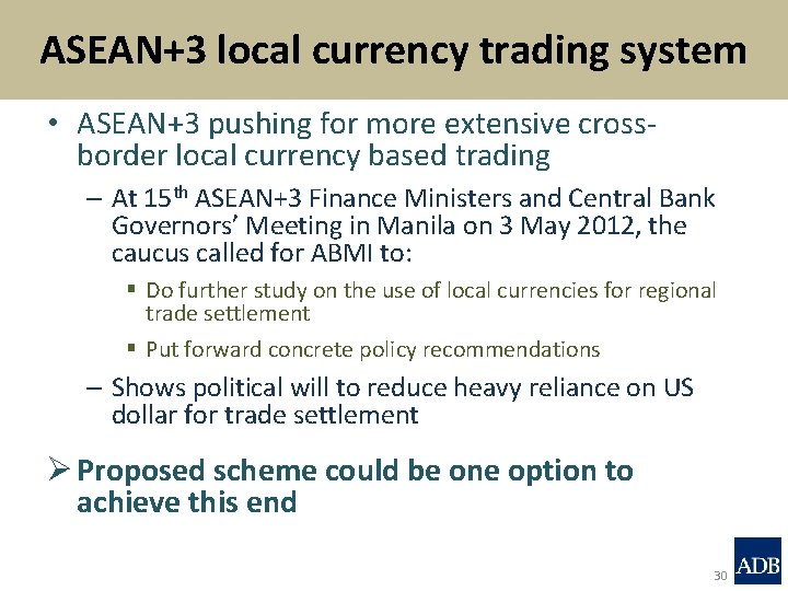 ASEAN+3 local currency trading system • ASEAN+3 pushing for more extensive crossborder local currency