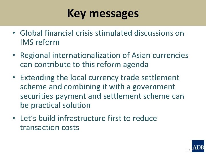 Key messages • Global financial crisis stimulated discussions on IMS reform • Regional internationalization