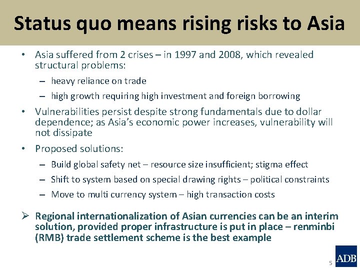 Status quo means rising risks to Asia • Asia suffered from 2 crises –