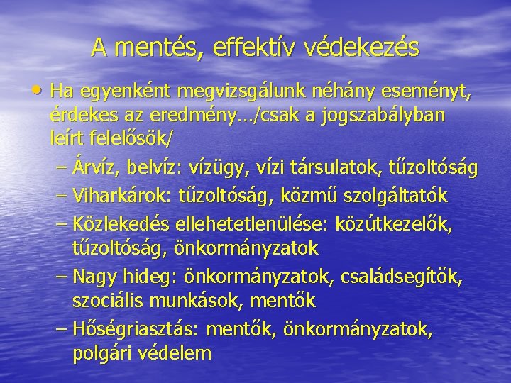 A mentés, effektív védekezés • Ha egyenként megvizsgálunk néhány eseményt, érdekes az eredmény…/csak a