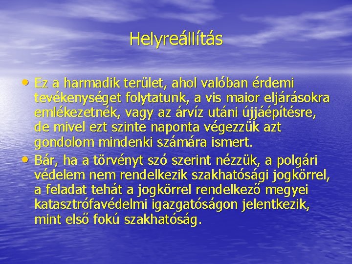 Helyreállítás • Ez a harmadik terület, ahol valóban érdemi • tevékenységet folytatunk, a vis Helyreállítás • Ez a harmadik terület, ahol valóban érdemi • tevékenységet folytatunk, a vis