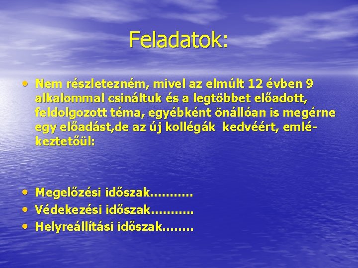 Feladatok: • Nem részletezném, mivel az elmúlt 12 évben 9 alkalommal csináltuk és a Feladatok: • Nem részletezném, mivel az elmúlt 12 évben 9 alkalommal csináltuk és a