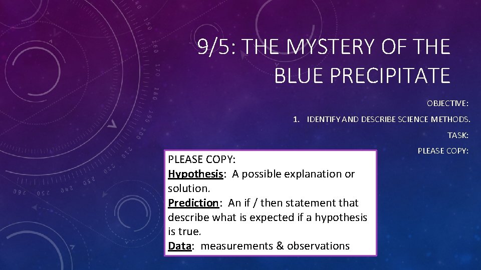 9/5: THE MYSTERY OF THE BLUE PRECIPITATE OBJECTIVE: 1. IDENTIFY AND DESCRIBE SCIENCE METHODS.
