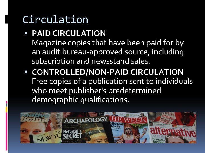 Circulation PAID CIRCULATION Magazine copies that have been paid for by an audit bureau-approved