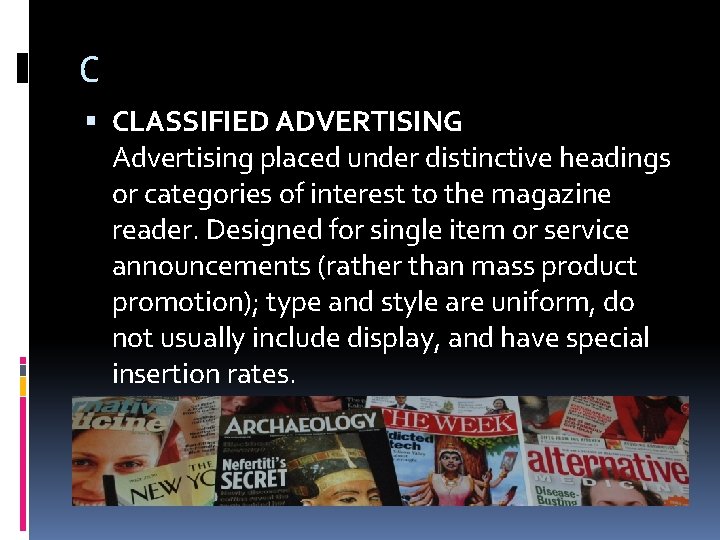 C CLASSIFIED ADVERTISING Advertising placed under distinctive headings or categories of interest to the