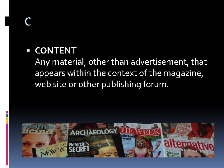 C CONTENT Any material, other than advertisement, that appears within the context of the