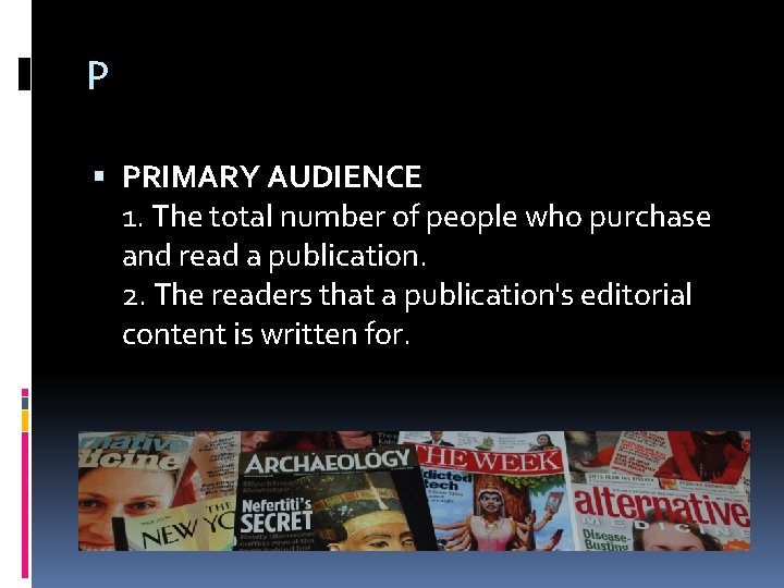 P PRIMARY AUDIENCE 1. The total number of people who purchase and read a