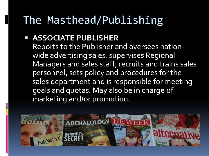 The Masthead/Publishing ASSOCIATE PUBLISHER Reports to the Publisher and oversees nationwide advertising sales, supervises