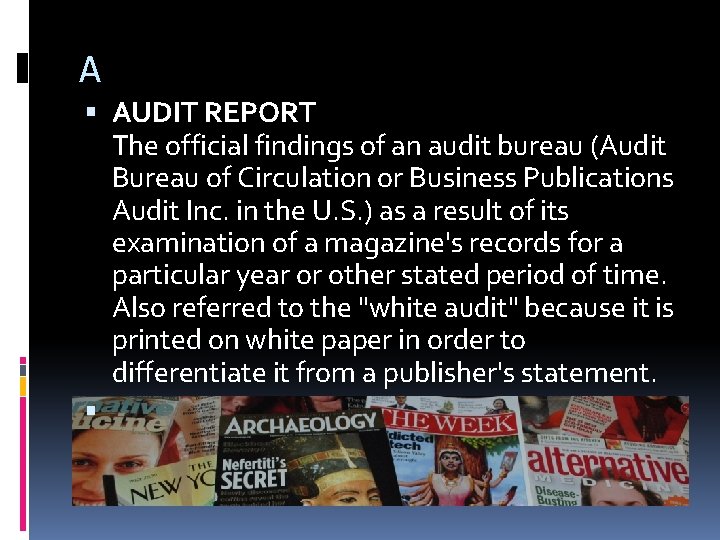A AUDIT REPORT The official findings of an audit bureau (Audit Bureau of Circulation
