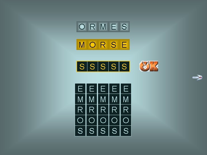 morse O R M E S M O R S E M O R