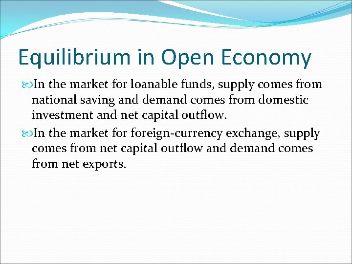 Equilibrium in Open Economy In the market for loanable funds, supply comes from national