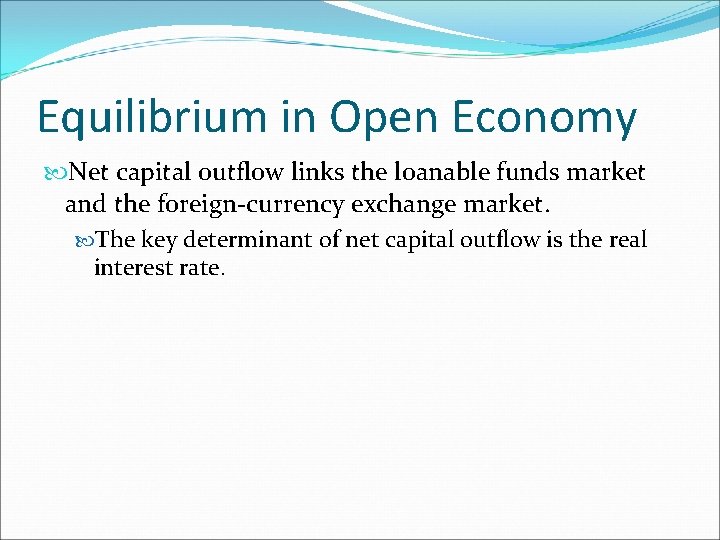 Equilibrium in Open Economy Net capital outflow links the loanable funds market and the