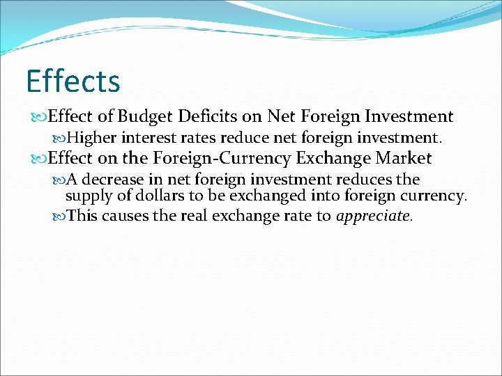 Effects Effect of Budget Deficits on Net Foreign Investment Higher interest rates reduce net