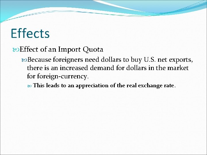 Effects Effect of an Import Quota Because foreigners need dollars to buy U. S.