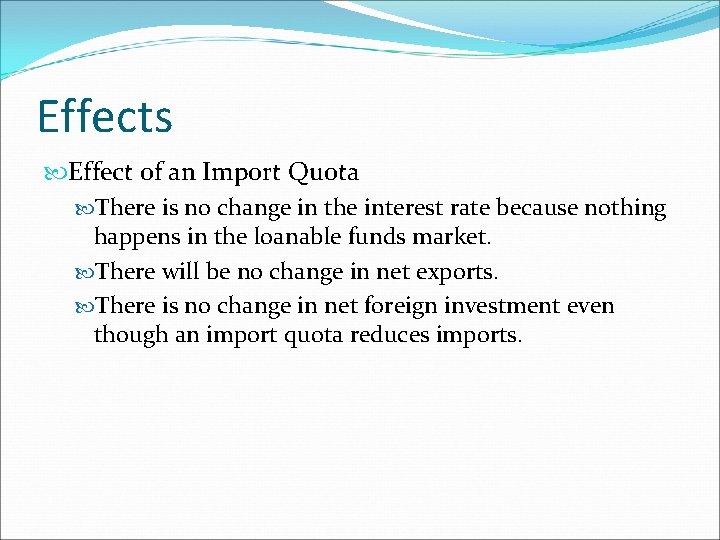 Effects Effect of an Import Quota There is no change in the interest rate