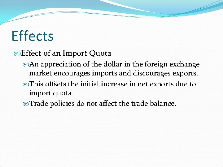 Effects Effect of an Import Quota An appreciation of the dollar in the foreign