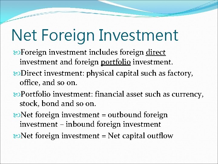 Net Foreign Investment Foreign investment includes foreign direct investment and foreign portfolio investment. Direct Net Foreign Investment Foreign investment includes foreign direct investment and foreign portfolio investment. Direct