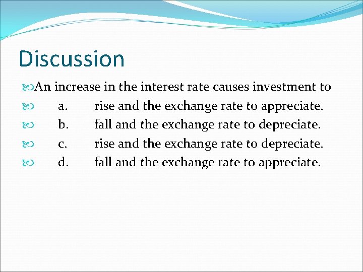 Discussion An increase in the interest rate causes investment to a. rise and the Discussion An increase in the interest rate causes investment to a. rise and the