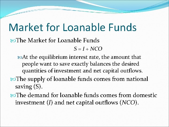 Market for Loanable Funds The Market for Loanable Funds S = I + NCO