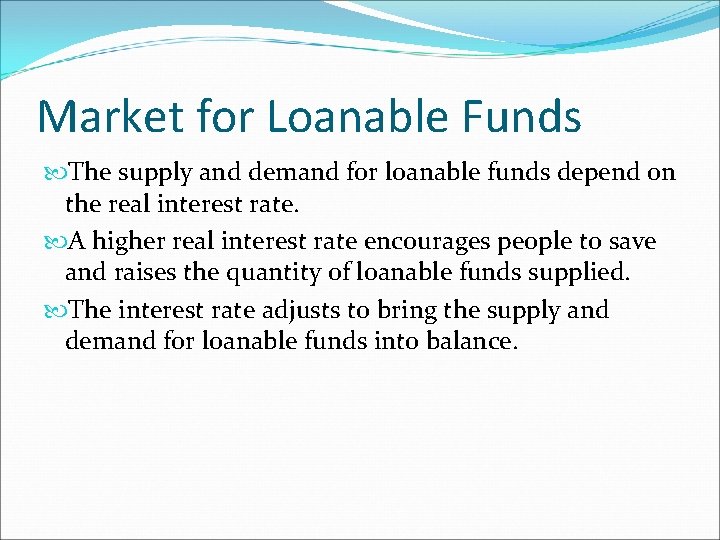 Market for Loanable Funds The supply and demand for loanable funds depend on the Market for Loanable Funds The supply and demand for loanable funds depend on the