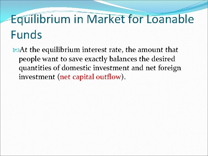Equilibrium in Market for Loanable Funds At the equilibrium interest rate, the amount that