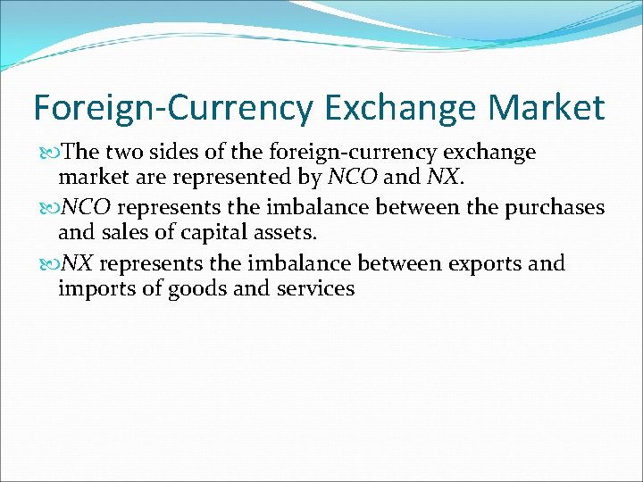 Foreign-Currency Exchange Market The two sides of the foreign-currency exchange market are represented by Foreign-Currency Exchange Market The two sides of the foreign-currency exchange market are represented by
