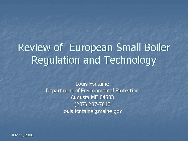 Review of European Small Boiler Regulation and Technology Louis Fontaine Department of Environmental Protection