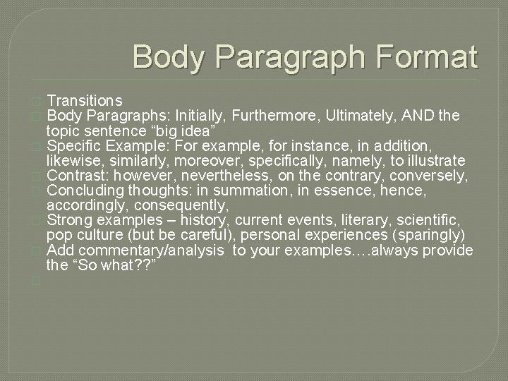 Body Paragraph Format � � � � Transitions Body Paragraphs: Initially, Furthermore, Ultimately, AND