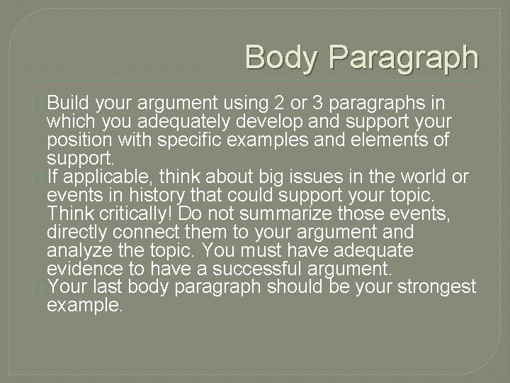 Body Paragraph � Build your argument using 2 or 3 paragraphs in which you