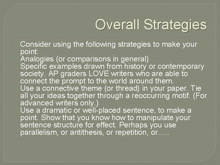 Overall Strategies � Consider using the following strategies to make your point: � Analogies