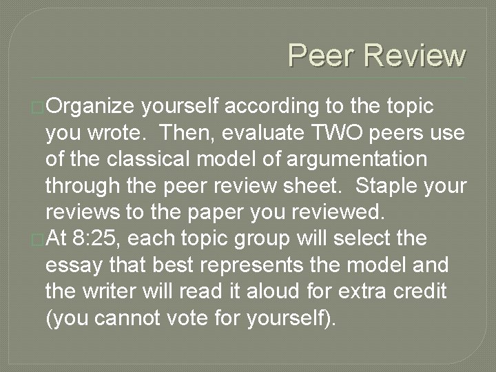 Peer Review �Organize yourself according to the topic you wrote. Then, evaluate TWO peers