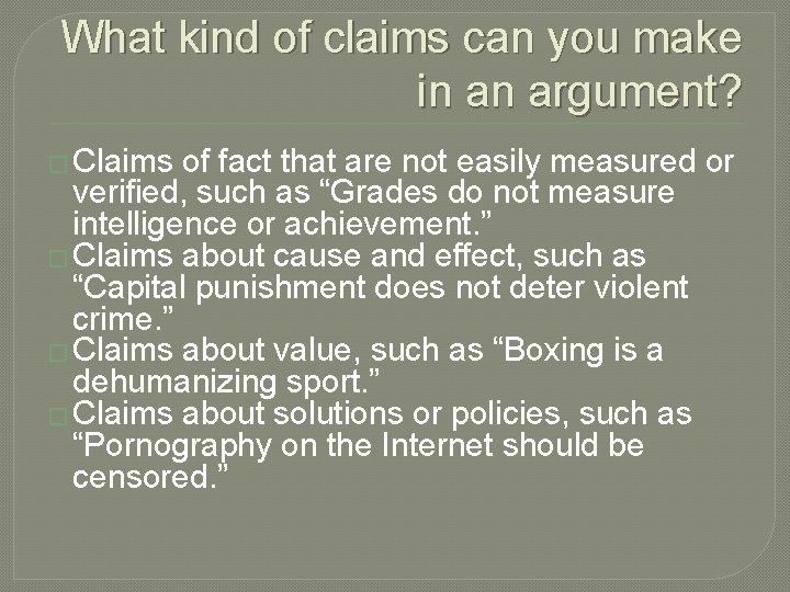 What kind of claims can you make in an argument? � Claims of fact