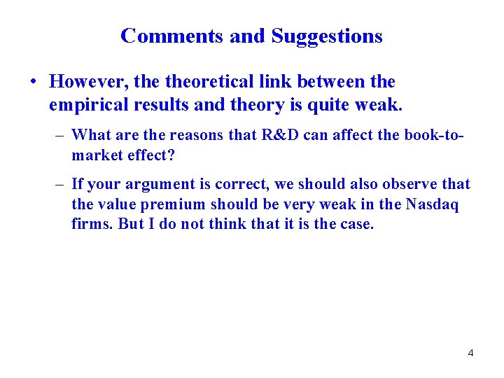 Comments and Suggestions • However, theoretical link between the empirical results and theory is