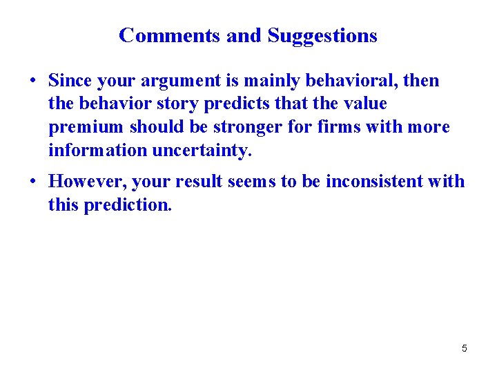 Comments and Suggestions • Since your argument is mainly behavioral, then the behavior story
