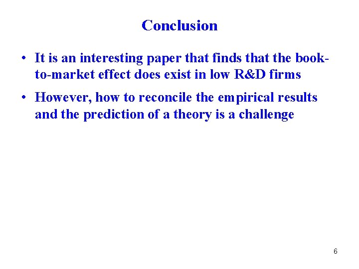Conclusion • It is an interesting paper that finds that the bookto-market effect does