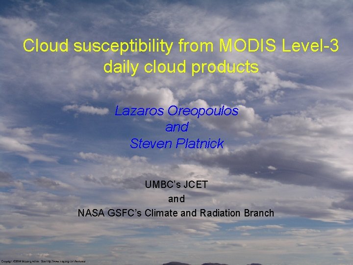 Cloud susceptibility from MODIS Level-3 daily cloud products Lazaros Oreopoulos and Steven Platnick UMBC’s
