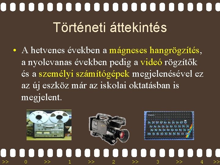 Történeti áttekintés • A hetvenes években a mágneses hangrögzítés, a nyolcvanas években pedig a