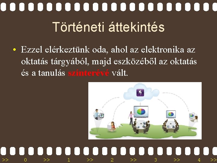 Történeti áttekintés • Ezzel elérkeztünk oda, ahol az elektronika az oktatás tárgyából, majd eszközéből