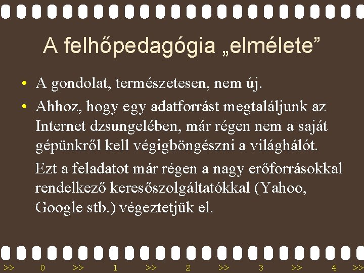 A felhőpedagógia „elmélete” • A gondolat, természetesen, nem új. • Ahhoz, hogy egy adatforrást