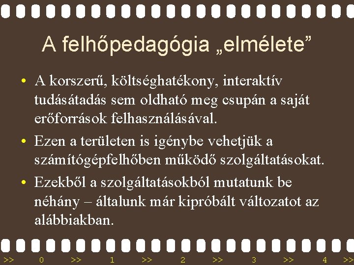 A felhőpedagógia „elmélete” • A korszerű, költséghatékony, interaktív tudásátadás sem oldható meg csupán a