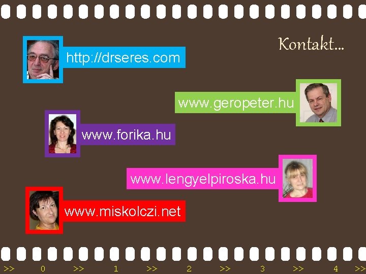 Kontakt… http: //drseres. com www. geropeter. hu www. forika. hu www. lengyelpiroska. hu www.