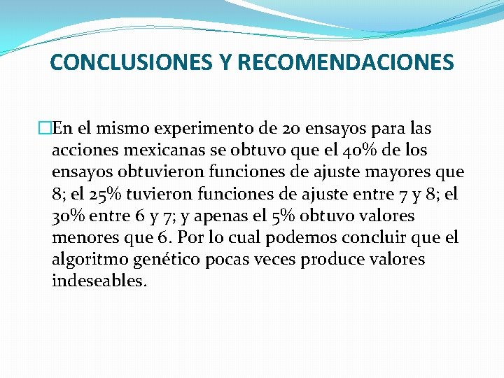 CONCLUSIONES Y RECOMENDACIONES �En el mismo experimento de 20 ensayos para las acciones mexicanas