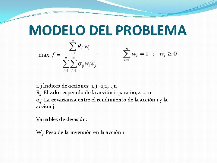 MODELO DEL PROBLEMA i, j Índices de acciones; i, j =1, 2, …, n