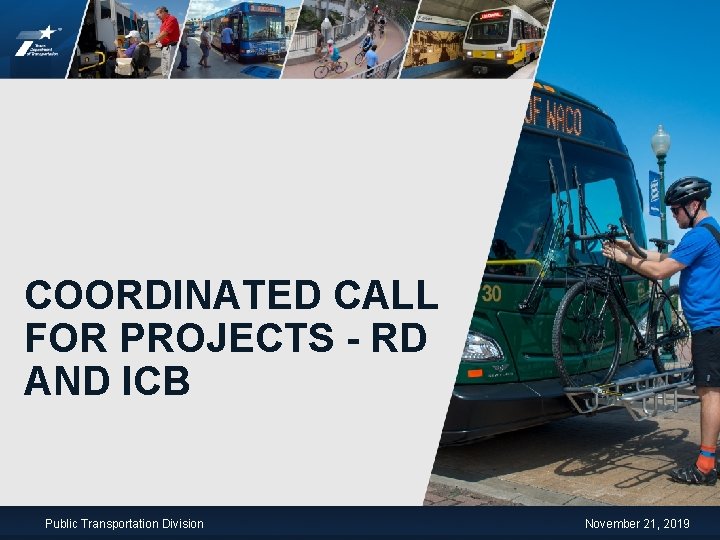 COORDINATED CALL FOR PROJECTS - RD AND ICB Public Transportation Division November 21, 2019