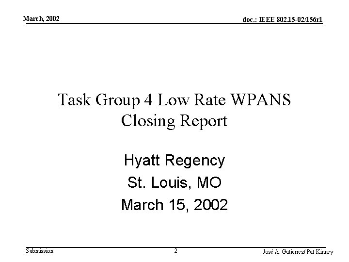 March, 2002 doc. : IEEE 802. 15 -02/156 r 1 Task Group 4 Low