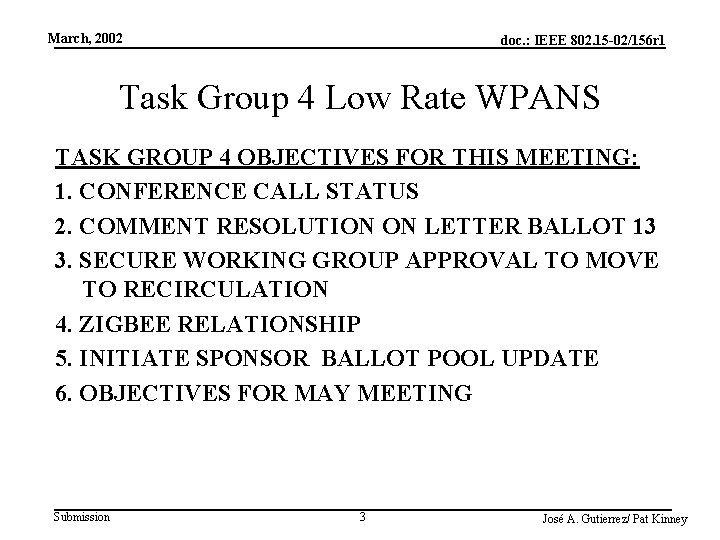 March, 2002 doc. : IEEE 802. 15 -02/156 r 1 Task Group 4 Low