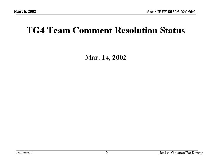 March, 2002 doc. : IEEE 802. 15 -02/156 r 1 TG 4 Team Comment