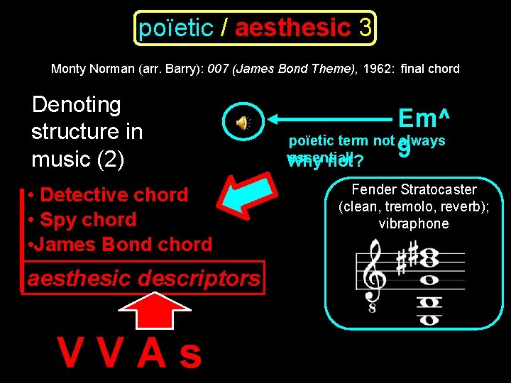 poïetic / aesthesic 3 Monty Norman (arr. Barry): 007 (James Bond Theme), 1962: final