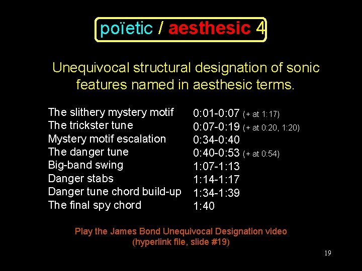 poïetic / aesthesic 4 Unequivocal structural designation of sonic features named in aesthesic terms.